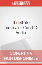 Il dettato musicale. Con CD Audio articolo cartoleria di Cappellari Andrea