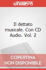 Il dettato musicale. Con CD Audio. Vol. 2 art vari a