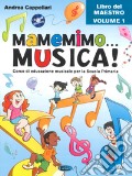 Mamemimo... musica! Corso di educazione musicale per la Scuola primaria. Libro del maestro. Vol. 1 art vari a