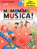 Mamemimo... musica! Corso di educazione musicale per la Scuola primaria. Libro dell'alunno. Vol. 2 art vari a