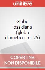 Globo ossidiana (globo diametro cm. 25) articolo cartoleria