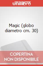 Magic (globo diametro cm. 30) articolo cartoleria