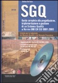 SGQ. Guida completà alla progetazione, implementazione e gestione di un Sistema Qualità a Norme En ISO 9001:2000. Con CD-ROM articolo cartoleria di De Falco Stefano