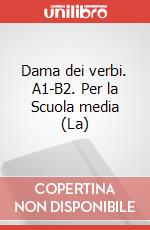 Dama dei verbi. A1-B2. Per la Scuola media (La) art vari a