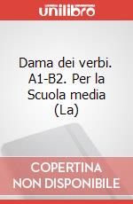 Dama dei verbi. A1-B2. Per la Scuola media (La) articolo cartoleria