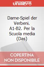 Dame-Spiel der Verbeni. A1-B2. Per la Scuola media (Das) articolo cartoleria