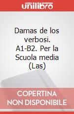 Damas de los verbosi. A1-B2. Per la Scuola media (Las) art vari a