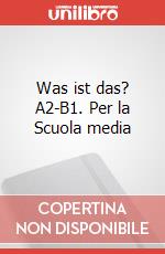 Was ist das? A2-B1. Per la Scuola media art vari a