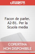Facon de parler. A2-B1. Per la Scuola media art vari a