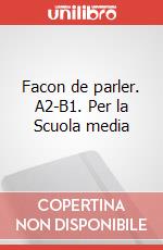 Facon de parler. A2-B1. Per la Scuola media articolo cartoleria