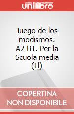 Juego de los modismos. A2-B1. Per la Scuola media (El) art vari a