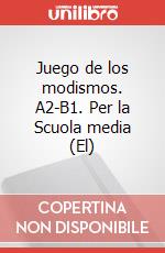 Juego de los modismos. A2-B1. Per la Scuola media (El) articolo cartoleria