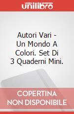 Autori Vari - Un Mondo A Colori. Set Di 3 Quaderni Mini.