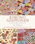 Kimono giapponesi. 12 fogli di carta regalo di alta qualità. Ediz. a colori art vari a