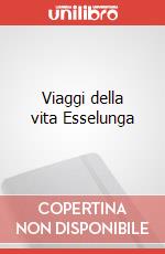 Viaggi della vita Esselunga art vari a