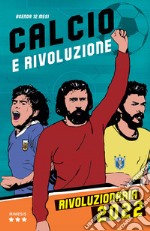 Rivoluzionaria 2022. Calcio e rivoluzione. Agenda settimanale 12 mesi