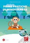 Prime pratiche di mindfulness. Per imparare a prendersi cura di corpo e mente. Kit. Con Codice per l'attivazione della webapp. Con diario art vari a