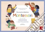 Tavole dell'addizione e della sottrazione. Strumento didattico Montessori. Con Prodotti vari articolo cartoleria di Fondazione Montessori Italia (cur.)