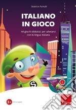 Italiano in gioco (Kit). 44 giochi didattici per allenarsi con la lingua italiana. Con software