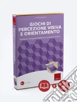 Giochi di percezione visiva e orientamento. Attività per sviluppare le abilità visuo-percettive-motorie. Con software art vari a