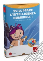 Sviluppare l'intelligenza numerica 1. Attività e giochi con i numeri fino a 10. Nuova ediz. Con software art vari a