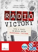 Radio Victory. Vite e ruoli in gioco nella Resistenza Italiana. Con gettoni segnapunti. Con 5 libretti per i giocatori art vari a