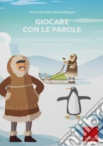Giocare con le parole. Training fonologico per parlare meglio e prepararsi a scrivere. Web app. Con software art vari a