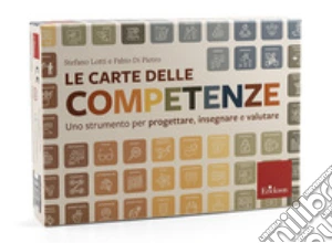 Le carte delle competenze. Uno strumento per progettare, insegnare e valutare