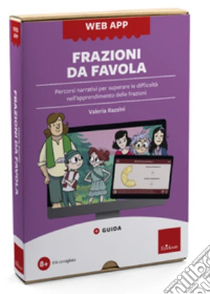 Frazioni da favola. Percorsi narrativi per superare le difficoltà nell'apprendimento delle frazioni. Web app. Con software