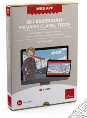 Web app. Gli essenziali. Primaria. Classe terza. Attività digitali inclusive di italiano, matematica, storia, scienze e geografia. Con software