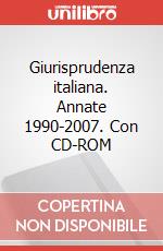 Giurisprudenza italiana. Annate 1990-2007. Con CD-ROM