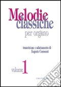 Melodie classiche per organo vol.1. Vol. 1 articolo cartoleria di Consonni Eugenio