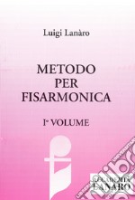 Metodo per fisarmonica. Vol. 1 articolo cartoleria di Lanaro Luigi