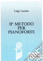 Metodo per pianoforte. Vol. 2 articolo cartoleria di Lanaro Luigi