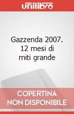 Gazzenda 2007. 12 mesi di miti grande art vari a