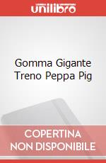 Gomma Gigante Treno Peppa Pig articolo cartoleria di Pineider Gallery
