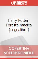 Harry Potter. Foresta magica (segnalibro) articolo cartoleria
