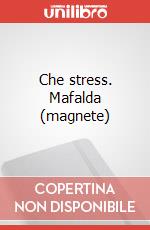 Che stress. Mafalda (magnete) articolo cartoleria