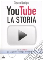Storia di YouTube. Con CD-ROM (La) articolo cartoleria di Benigni Glauco