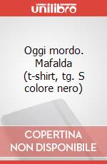 Oggi mordo. Mafalda (t-shirt, tg. S colore nero) articolo cartoleria