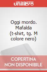 Oggi mordo. Mafalda (t-shirt, tg. M colore nero) articolo cartoleria