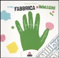 La mia fabbrica di immagini. Con adesivi. Ediz. illustrata scrittura