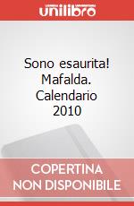 Sono esaurita! Mafalda. Calendario 2010 articolo cartoleria