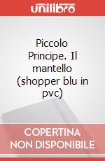 Piccolo Principe. Il mantello (shopper blu in pvc) articolo cartoleria