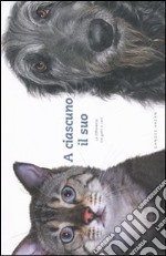 A ciascuno il suo. La differenza tra gatti e cani. Ediz. illustrata articolo cartoleria di Vasan Gandee - Regan Patrick