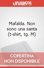 Mafalda. Non sono una santa (t-shirt, tg. M) articolo cartoleria