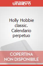Holly Hobbie classic. Calendario perpetuo articolo cartoleria