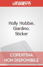 Holly Hobbie. Giardino. Sticker articolo cartoleria
