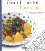 Grandi ricette low cost per mangiare con più gusto e spendere meno articolo cartoleria di Vagnon Cathy