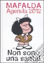 Non sono una santa! Mafalda. Agenda 2012 articolo cartoleria